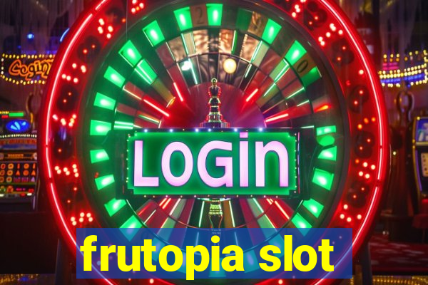 frutopia slot