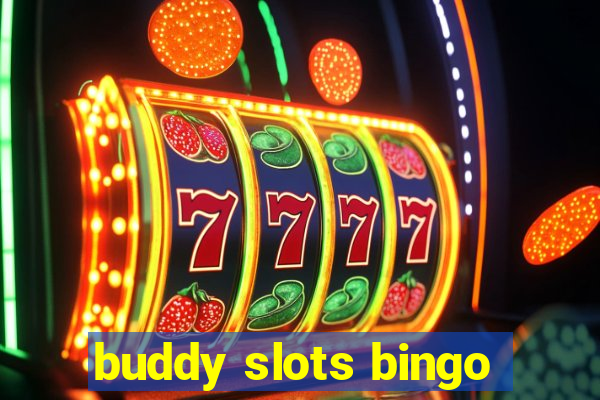 buddy slots bingo