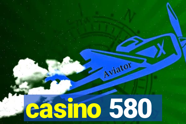 casino 580