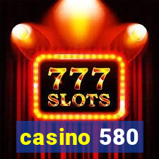 casino 580