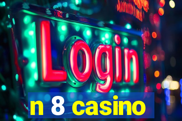 n 8 casino