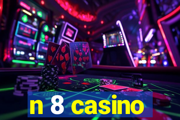 n 8 casino