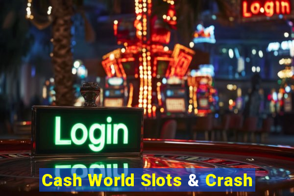 Cash World Slots & Crash