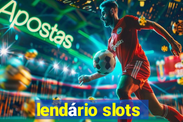 lendário slots