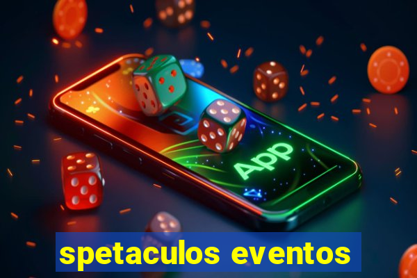 spetaculos eventos