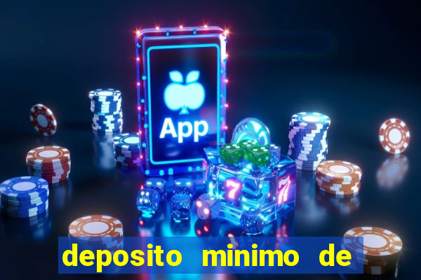 deposito minimo de 1 real