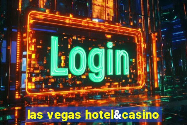 las vegas hotel&casino