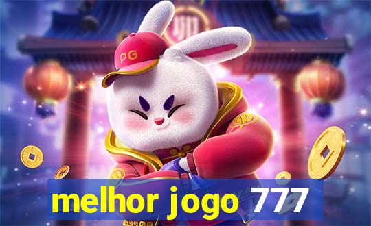 melhor jogo 777