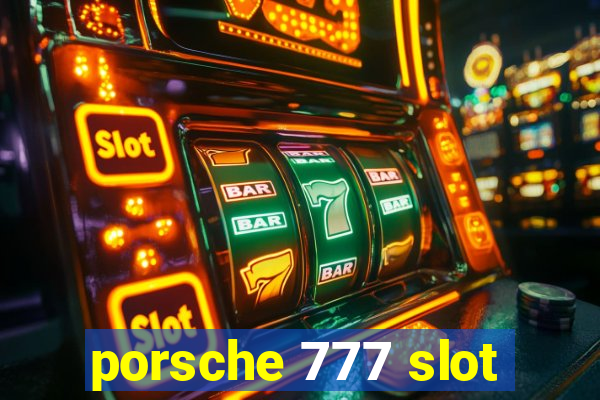 porsche 777 slot