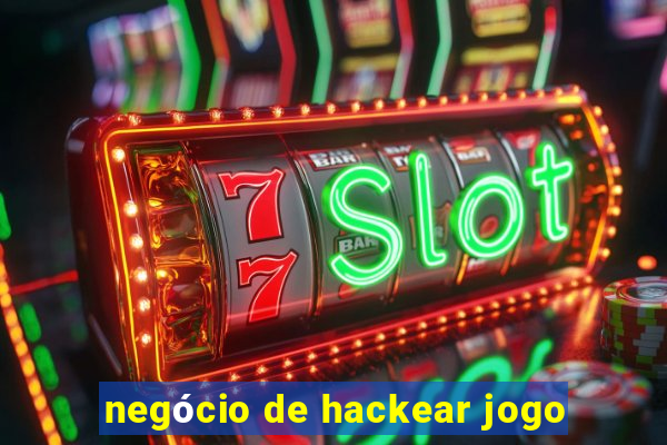 negócio de hackear jogo