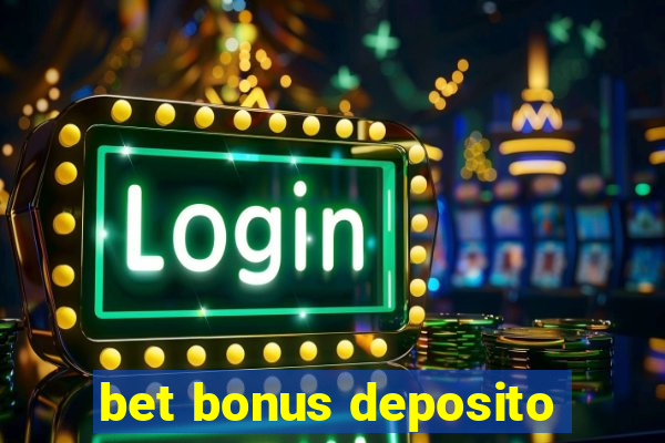 bet bonus deposito