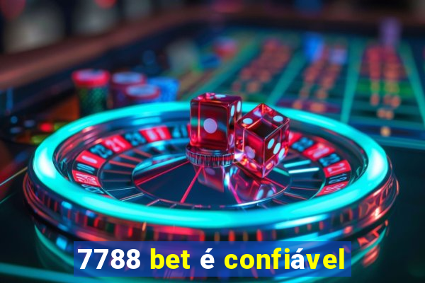 7788 bet é confiável