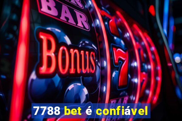 7788 bet é confiável