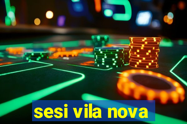 sesi vila nova