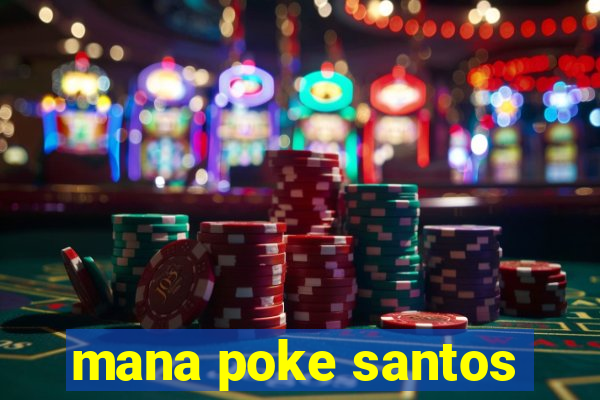 mana poke santos