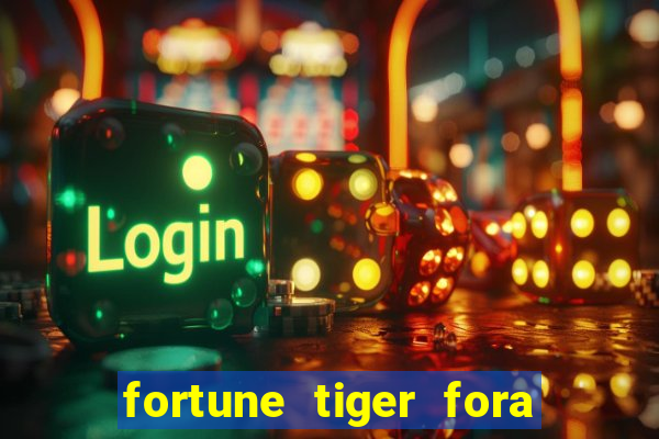 fortune tiger fora do ar