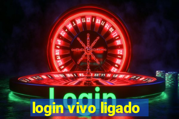 login vivo ligado