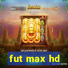 fut max hd