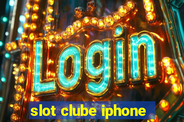 slot clube iphone