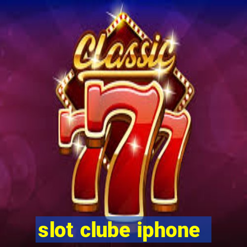 slot clube iphone