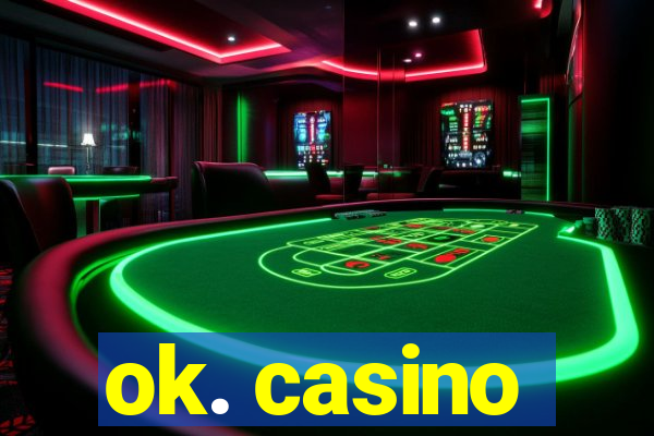 ok. casino