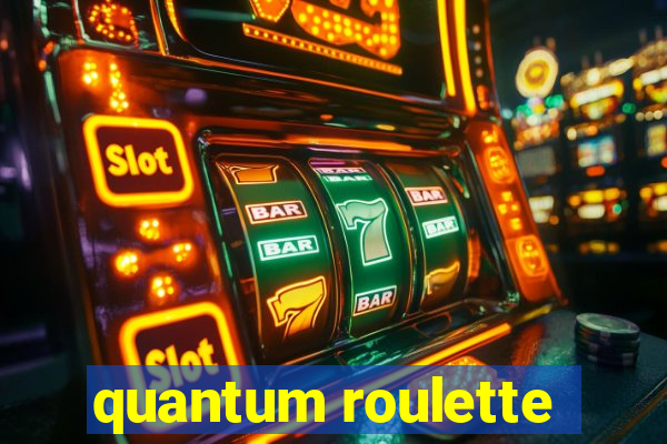 quantum roulette