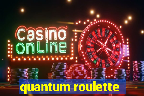 quantum roulette