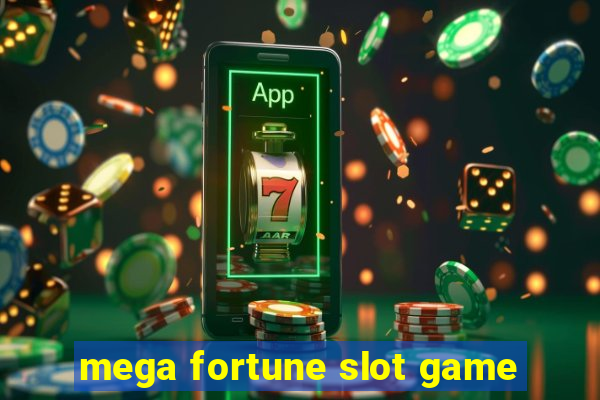 mega fortune slot game