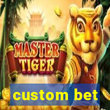 custom bet