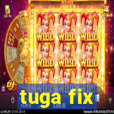 tuga fix