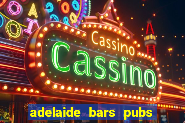 adelaide bars pubs clubs 2020