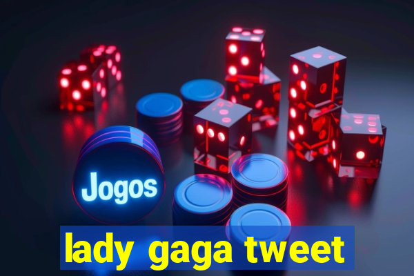 lady gaga tweet