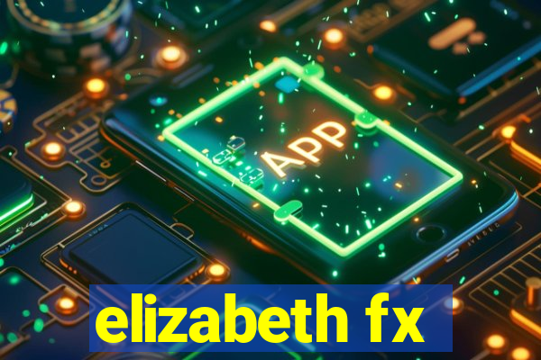 elizabeth fx