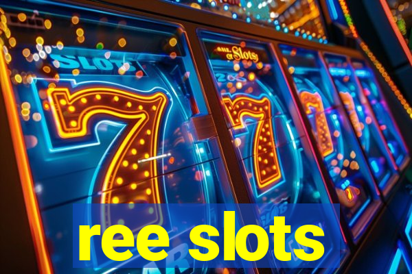 ree slots