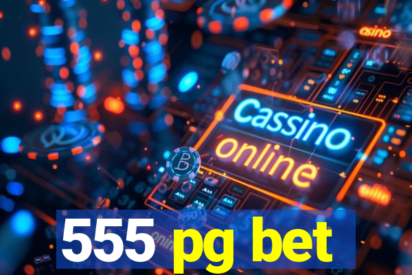 555 pg bet