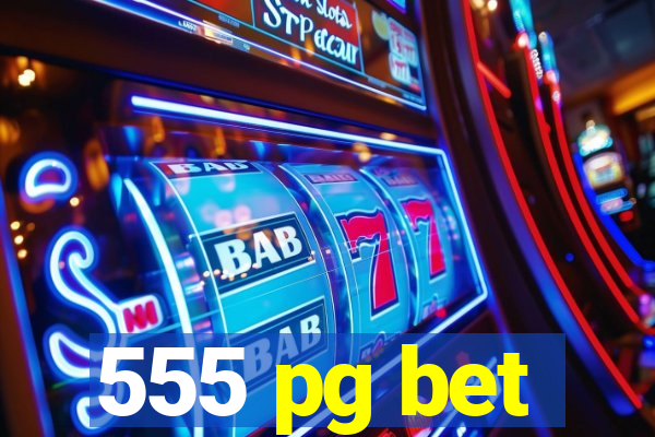 555 pg bet