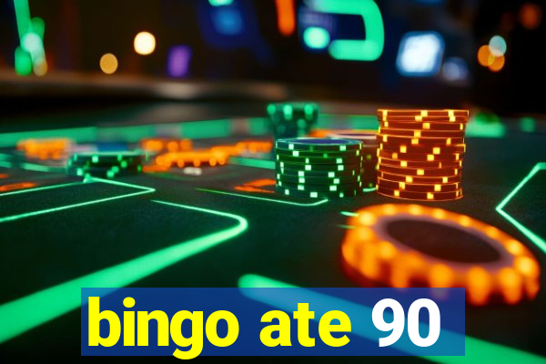 bingo ate 90