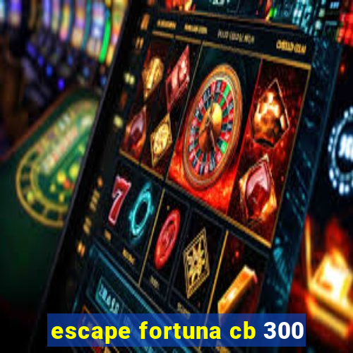 escape fortuna cb 300