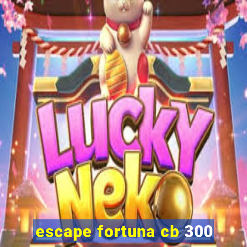 escape fortuna cb 300