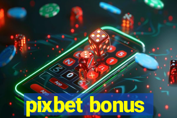 pixbet bonus