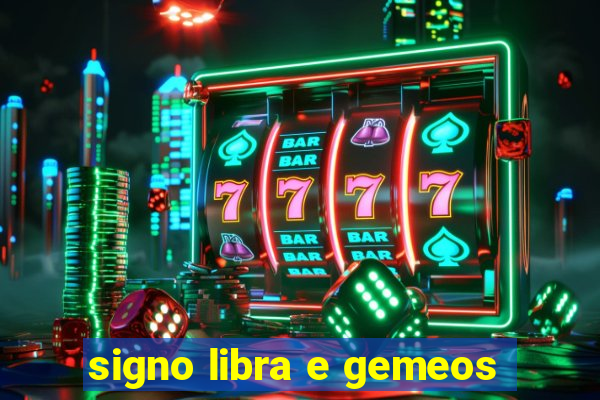 signo libra e gemeos