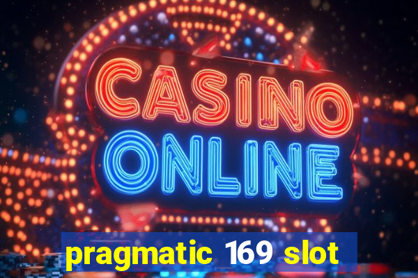 pragmatic 169 slot