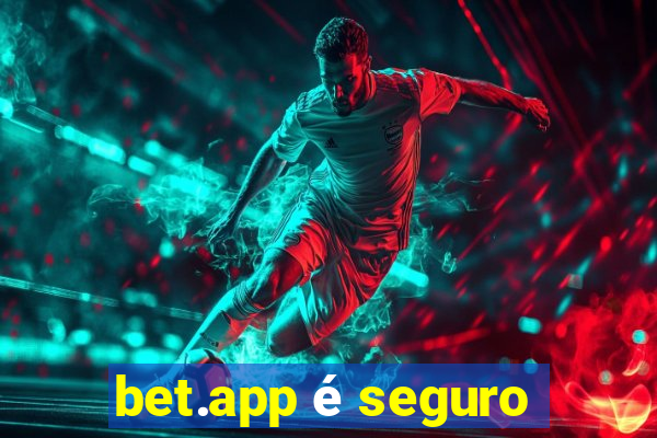 bet.app é seguro