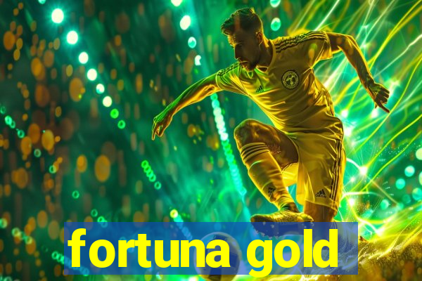 fortuna gold