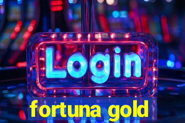 fortuna gold