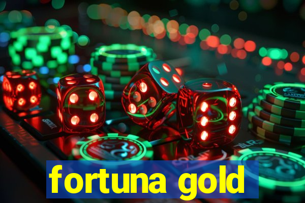 fortuna gold