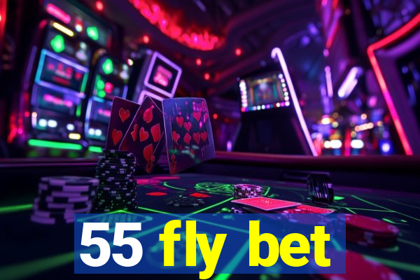 55 fly bet