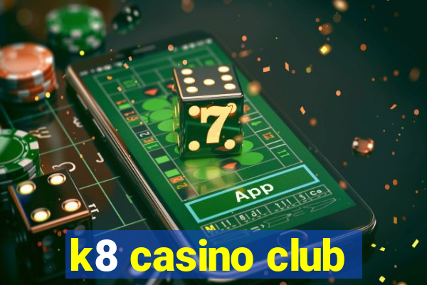 k8 casino club