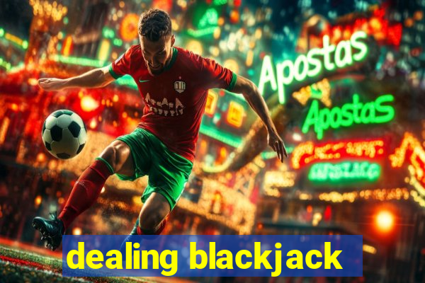 dealing blackjack