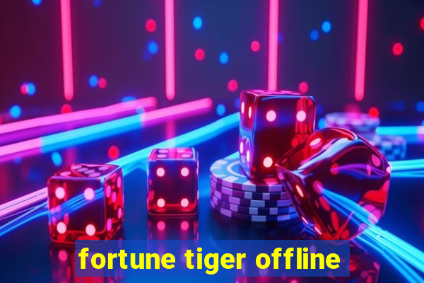 fortune tiger offline